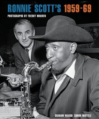 Ronnie Scott's 1959-69: Photographs by Freddy Warren by Warren, Freddy