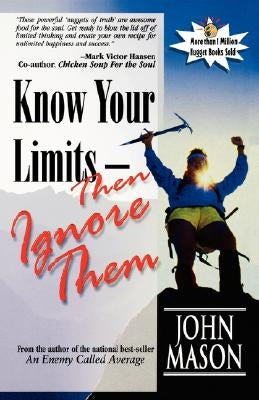 Know Your Limits-Then Ignore Them by Mason, John