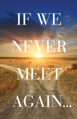 If We Never Meet Again (Ats) (Pack of 25) by Goodnews