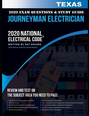 Texas 2020 Journeyman Electrician Exam Questions and Study Guide: 400+ Questions for study on the National Electrical Code by Holder, Ray