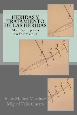 Heridas y Tratamiento de las heridas: Manual para enfermería by Valia Guerra, Miguel