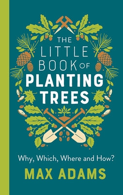 The Little Book of Planting Trees by Adams, Max