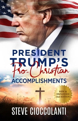 President Trump's Pro-Christian Accomplishments by Cioccolanti, Steve