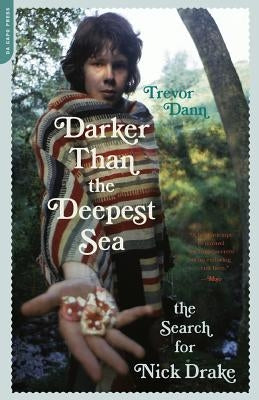 Darker Than the Deepest Sea: The Search for Nick Drake by Dann, Trevor