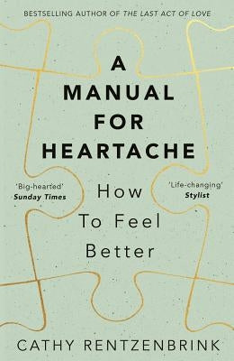 A Manual for Heartache: How to Feel Better by Rentzenbrink, Cathy