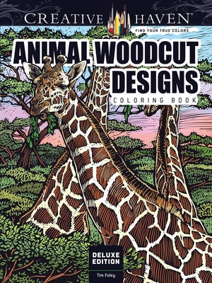 Creative Haven Deluxe Edition Animal Woodcut Designs Coloring Book by Foley, Tim