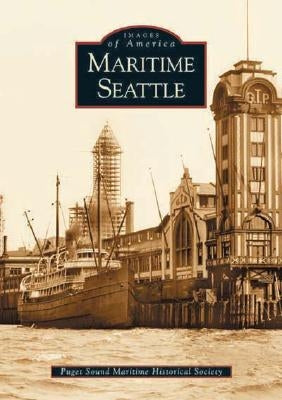 Maritime Seattle by Puget Sound Maritime Historical Society