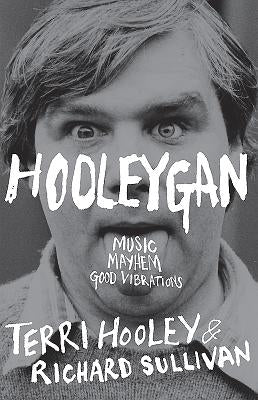 Hooleygan: Music, Mayhem, Good Vibrations by Hooley, Terri