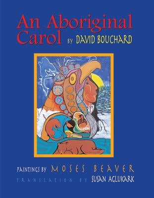 An Aboriginal Carol [With CD] by Bouchard, David