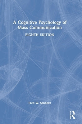 A Cognitive Psychology of Mass Communication by Sanborn, Fred W.