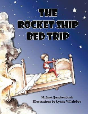 The Rocket Ship Bed Trip by Quackenbush, N. Jane
