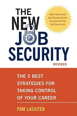 The New Job Security: The 5 Best Strategies for Taking Control of Your Career by Lassiter, Pam