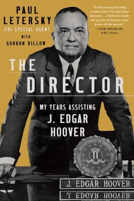 The Director: My Years Assisting J. Edgar Hoover by Letersky, Paul