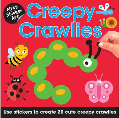First Sticker Art: Creepy Crawlies: Use Stickers to Create 20 Cute Creepy Crawlies by Savva, Ksenya