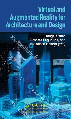 Virtual and Augmented Reality for Architecture and Design by Vilar, Elis&#226;ngela