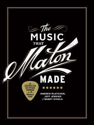 The Music That Maton Made by McUtchen, Andrew