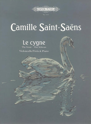 Le Cygne (the Swan) (Arranged for Cello [Viola] and Piano): From the Carnival of the Animals by Saint-Sa&#235;ns, Camille