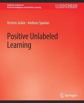 Positive Unlabeled Learning by Jaskie, Kristen