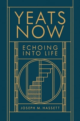 Yeats Now: Echoing Into Life by Hassett, Joseph M.