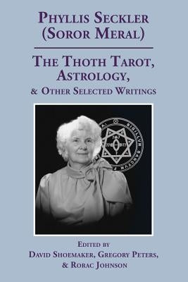 The Thoth Tarot, Astrology, & Other Selected Writings by Shoemaker, David