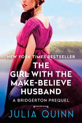 Girl with the Make-Believe Husband: A Bridgerton Prequel by Quinn, Julia