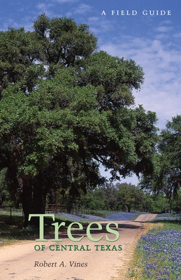 Trees of Central Texas by Vines, Robert a.