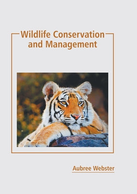 Wildlife Conservation and Management by Webster, Aubree