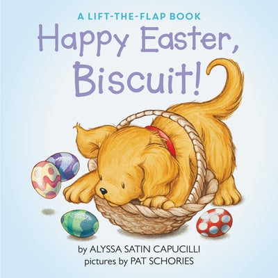 Happy Easter, Biscuit!: A Lift-The-Flap Book by Capucilli, Alyssa Satin