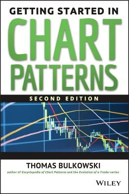 Getting Started in Chart Patterns by Bulkowski, Thomas N.