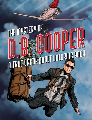The Mystery of D.B. Cooper: A True Crime Adult Coloring Book by McKeon, George