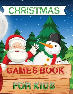 Christmas Games Book For Kids: A Fun Kid Book Game For Learning, Santa Claus Coloring, Dot To Dot, Mazes, Counting and More! by Deeasy B