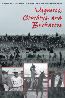 Vaqueros, Cowboys, and Buckaroos by Clayton, Lawrence