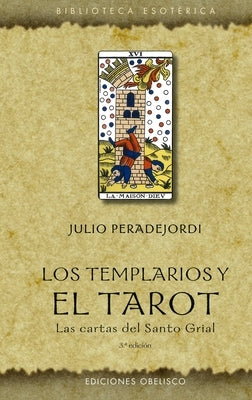 Los Templarios Y El Tarot by Peradejordi, Juli