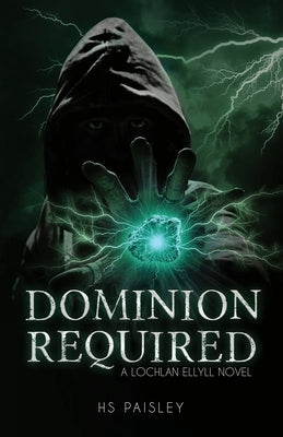 Dominion Required: A Lochlan Ellyll Novel by Paisley, Hs