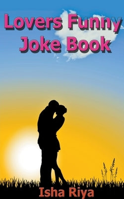 Lovers Funny Joke Book by Riya, Isha