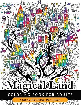 Magical Land Coloring Book for Adult: The wonderful desings of Mystical Land and Animal (Dragon, House, Tree, Castle) by Adult Coloring Book for Grown-Ups