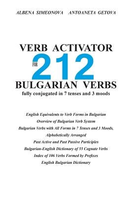 Verb Activator for 212 Bulgarian Verbs: fully conjugated in 7 tenses and 3 moods by Getova, Antoaneta