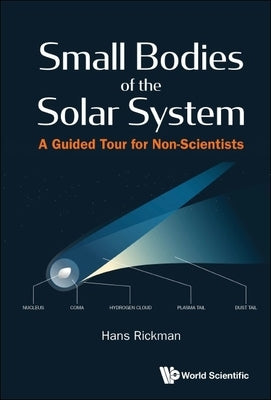 Small Bodies of the Solar System: A Guided Tour for Non-Scientists by Rickman, Hans