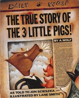 The True Story of the 3 Little Pigs by Scieszka, Jon