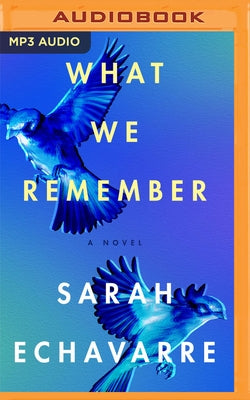 What We Remember by Echavarre, Sarah