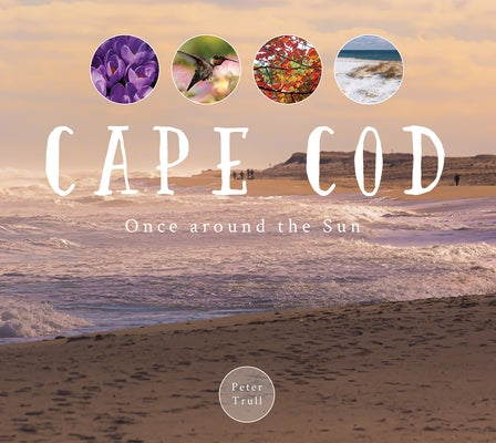 Cape Cod: Once Around the Sun by Trull, Peter