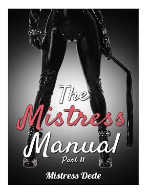 The Mistress Manual Part II by Dede, Mistress