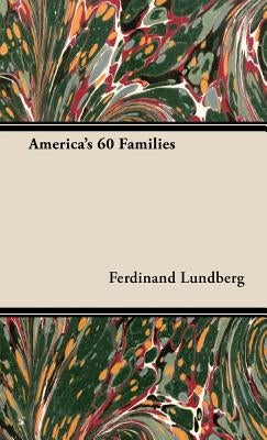 America's 60 Families by Lundberg, Ferdinand