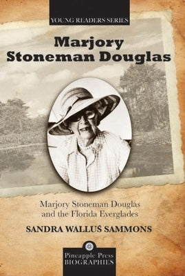 Marjory Stoneman Douglas and the Florida Everglades by Sammons, Sandra