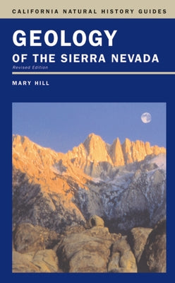 Geology of the Sierra Nevada: Volume 80 by Hill, Mary
