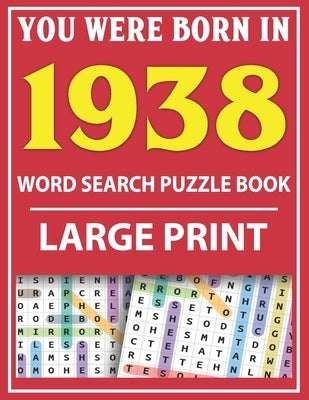 Large Print Word Search Puzzle Book: You Were Born In 1938: Word Search Large Print Puzzle Book for Adults - Word Search For Adults Large Print by Publishing, Q. E. Fairaliya