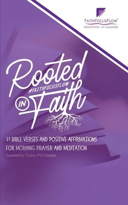 Rooted in Faith: 31 Bible Verses and Positive Affirmations to Start Your Morning by Cooper, Tasha (tc)