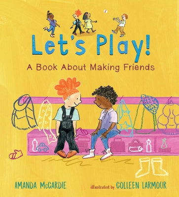 Let's Play! a Book about Making Friends by McCardie, Amanda