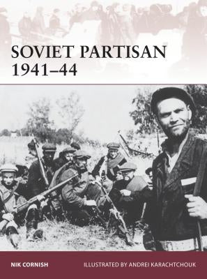 Soviet Partisan 1941-44 by Cornish, Nik