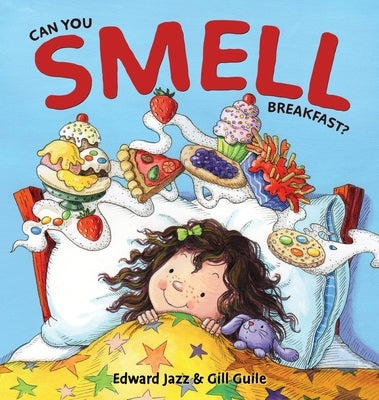 Can You Smell Breakfast?: A Five Senses Book For Kids Series (Kids Food Book, Smell Kids Book) by Jazz, Edward